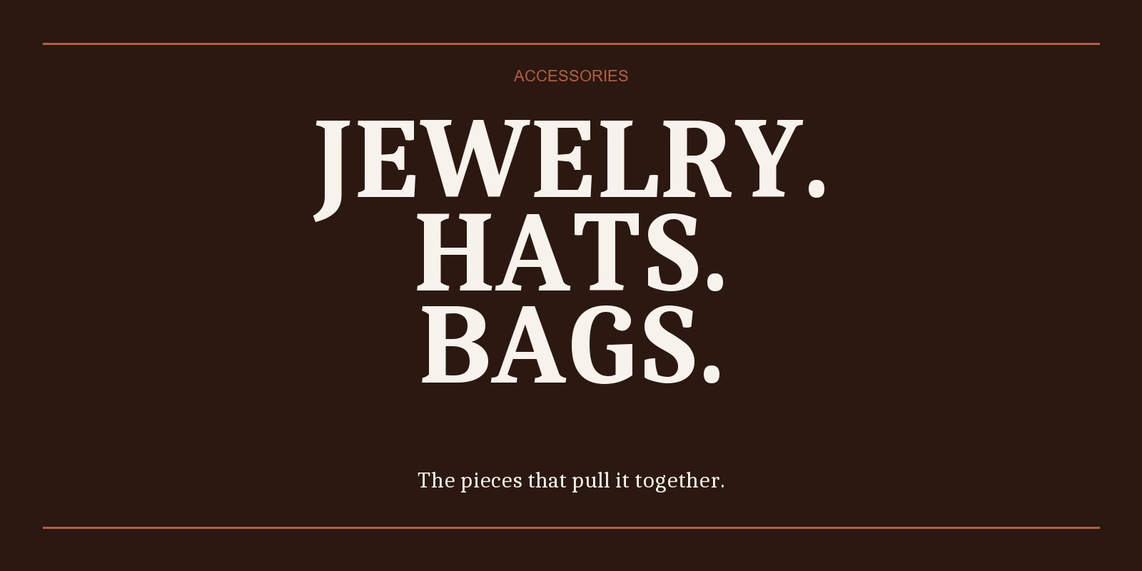 Accessories &mdash; Jewelry, hats & bags
